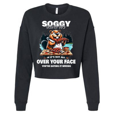 Soggy Beaver Bbq If ItS Not All Over Your Face Beaver Cropped Pullover Crew