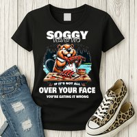 Soggy Beaver Bbq If ItS Not All Over Your Face Beaver Womens T-Shirt