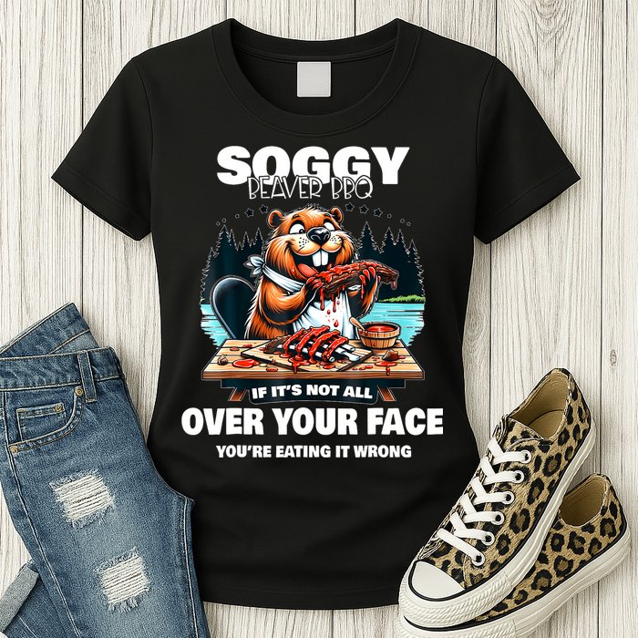 Soggy Beaver Bbq If ItS Not All Over Your Face Beaver Womens T-Shirt