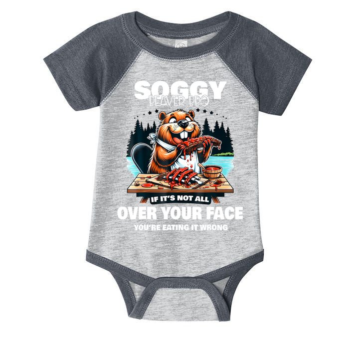 Soggy Beaver Bbq If ItS Not All Over Your Face Beaver Infant Baby Jersey Bodysuit