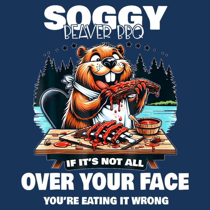 Soggy Beaver Bbq If ItS Not All Over Your Face Beaver Infant Baby Jersey Bodysuit