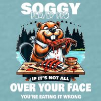 Soggy Beaver Bbq If ItS Not All Over Your Face Beaver Sueded Cloud Jersey T-Shirt