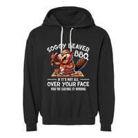 Soggy Beaver Bbq If ItS Not All Over Your Face Beaver Garment-Dyed Fleece Hoodie