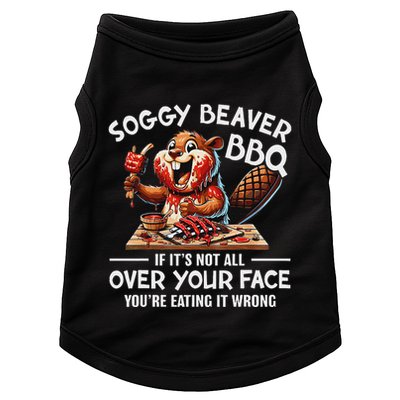 Soggy Beaver Bbq If ItS Not All Over Your Face Beaver Doggie Tank