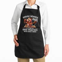 Soggy Beaver Bbq If ItS Not All Over Your Face Beaver Apron
