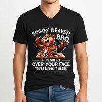 Soggy Beaver Bbq If ItS Not All Over Your Face Beaver V-Neck T-Shirt