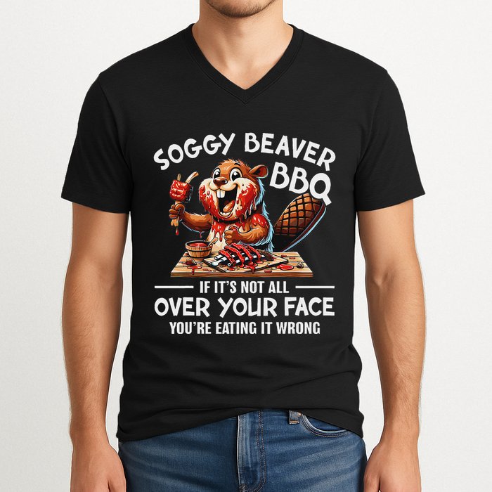 Soggy Beaver Bbq If ItS Not All Over Your Face Beaver V-Neck T-Shirt