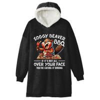 Soggy Beaver Bbq If ItS Not All Over Your Face Beaver Hooded Wearable Blanket
