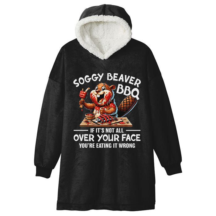 Soggy Beaver Bbq If ItS Not All Over Your Face Beaver Hooded Wearable Blanket