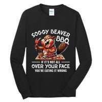 Soggy Beaver Bbq If ItS Not All Over Your Face Beaver Tall Long Sleeve T-Shirt