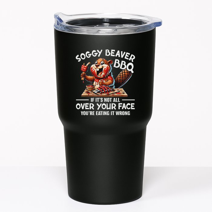 Soggy Beaver Bbq If ItS Not All Over Your Face Beaver Tumbler
