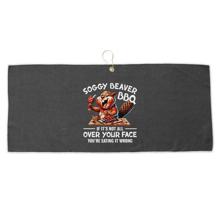 Soggy Beaver Bbq If ItS Not All Over Your Face Beaver Large Microfiber Waffle Golf Towel