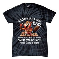 Soggy Beaver Bbq If ItS Not All Over Your Face Beaver Tie-Dye T-Shirt