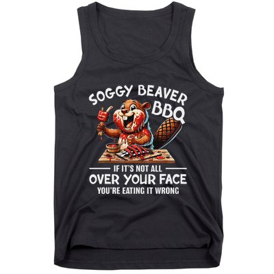 Soggy Beaver Bbq If ItS Not All Over Your Face Beaver Tank Top