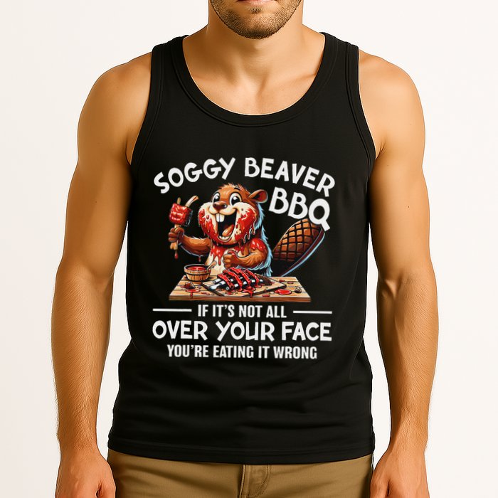 Soggy Beaver Bbq If ItS Not All Over Your Face Beaver Tank Top