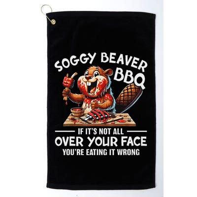 Soggy Beaver Bbq If ItS Not All Over Your Face Beaver Golf Towel