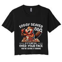 Soggy Beaver Bbq If ItS Not All Over Your Face Beaver Crop Top
