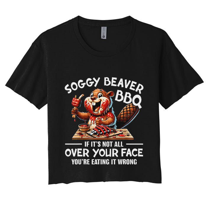 Soggy Beaver Bbq If ItS Not All Over Your Face Beaver Crop Top
