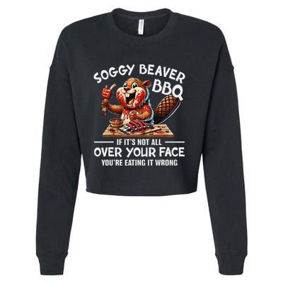 Soggy Beaver Bbq If ItS Not All Over Your Face Beaver Cropped Pullover Crew