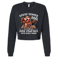 Soggy Beaver Bbq If ItS Not All Over Your Face Beaver Cropped Pullover Crew