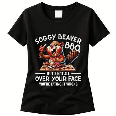 Soggy Beaver Bbq If ItS Not All Over Your Face Beaver Womens T-Shirt