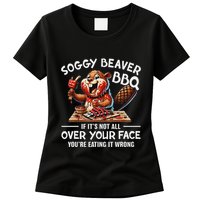 Soggy Beaver Bbq If ItS Not All Over Your Face Beaver Womens T-Shirt