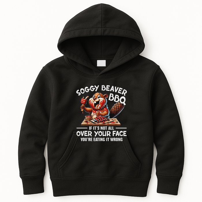Soggy Beaver Bbq If ItS Not All Over Your Face Beaver Kids Hoodie