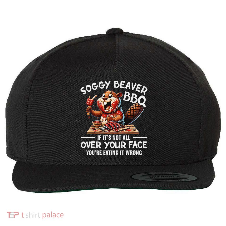 Soggy Beaver Bbq If ItS Not All Over Your Face Beaver Wool Snapback Cap