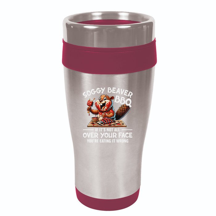 Soggy Beaver Bbq If ItS Not All Over Your Face Beaver 16oz Travel Tumbler