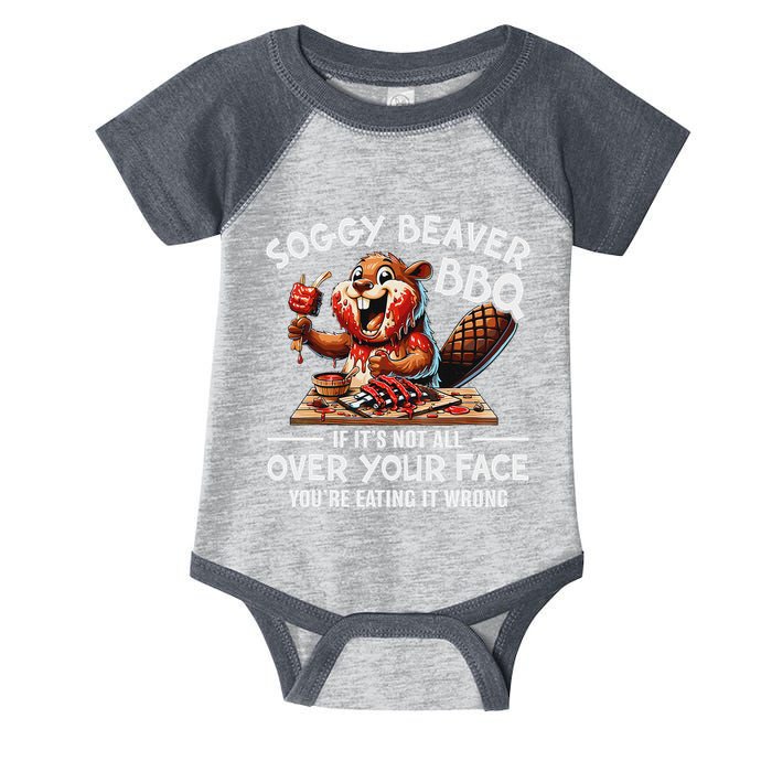 Soggy Beaver Bbq If ItS Not All Over Your Face Beaver Infant Baby Jersey Bodysuit