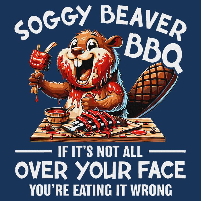 Soggy Beaver Bbq If ItS Not All Over Your Face Beaver Infant Baby Jersey Bodysuit