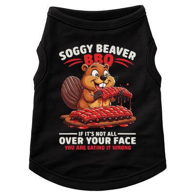 Soggy Beaver Bbq If ItS Not All Over Your Face Funny Doggie Tank
