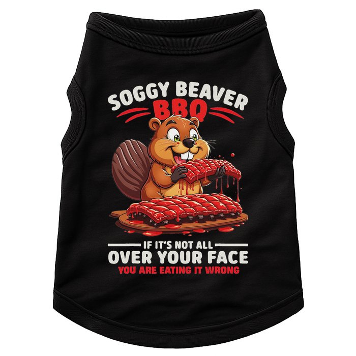 Soggy Beaver Bbq If ItS Not All Over Your Face Funny Doggie Tank