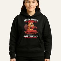 Soggy Beaver Bbq If ItS Not All Over Your Face Funny Hoodie