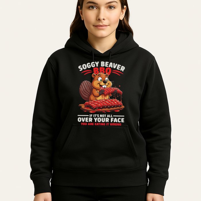 Soggy Beaver Bbq If ItS Not All Over Your Face Funny Hoodie