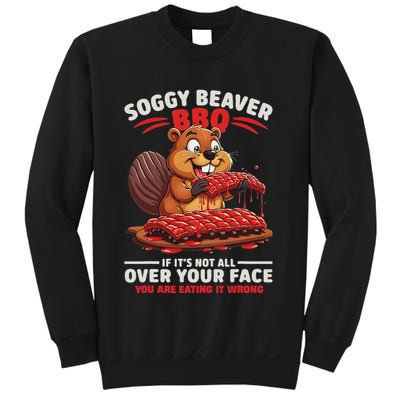 Soggy Beaver Bbq If ItS Not All Over Your Face Funny Sweatshirt