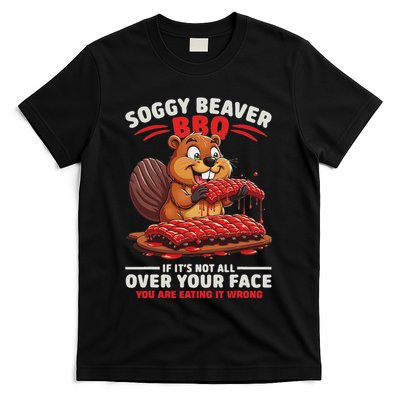 Soggy Beaver Bbq If ItS Not All Over Your Face Funny T-Shirt