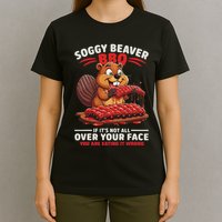 Soggy Beaver Bbq If ItS Not All Over Your Face Funny T-Shirt