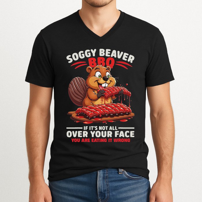 Soggy Beaver Bbq If ItS Not All Over Your Face Funny V-Neck T-Shirt