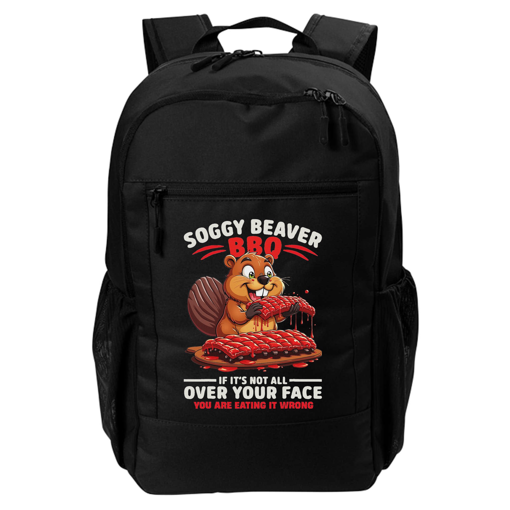 Soggy Beaver Bbq If ItS Not All Over Your Face Funny Backpack