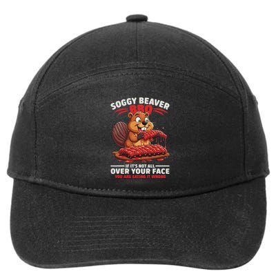 Soggy Beaver Bbq If ItS Not All Over Your Face Funny 7-Panel Snapback Hat