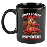 Soggy Beaver Bbq If ItS Not All Over Your Face Funny 11oz C Handle Ceramic Mug