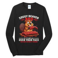 Soggy Beaver Bbq If ItS Not All Over Your Face Funny Tall Long Sleeve T-Shirt