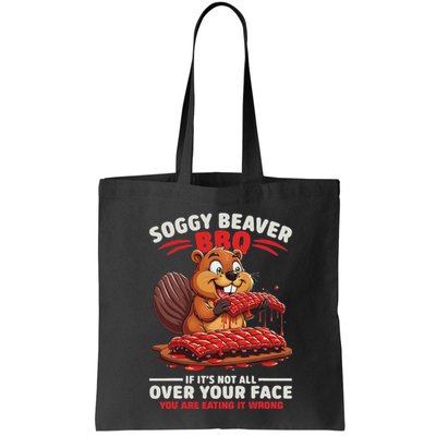 Soggy Beaver Bbq If ItS Not All Over Your Face Funny Bag