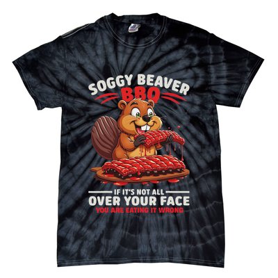 Soggy Beaver Bbq If ItS Not All Over Your Face Funny Tie-Dye T-Shirt