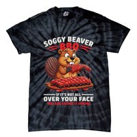 Soggy Beaver Bbq If ItS Not All Over Your Face Funny Tie-Dye T-Shirt