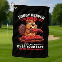 Soggy Beaver Bbq If ItS Not All Over Your Face Funny Golf Towel