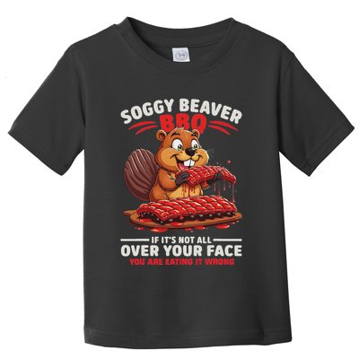 Soggy Beaver Bbq If ItS Not All Over Your Face Funny Toddler T-Shirt