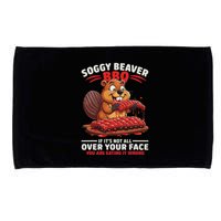 Soggy Beaver Bbq If ItS Not All Over Your Face Funny Microfiber Hand Towel