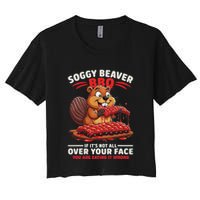Soggy Beaver Bbq If ItS Not All Over Your Face Funny Crop Top